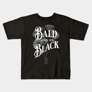 Bald is the New Black Kids T-Shirt